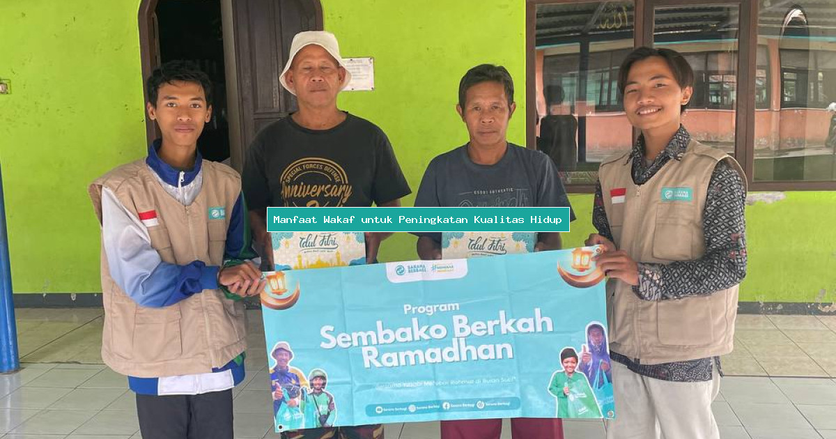 Manfaat Wakaf untuk Peningkatan Kualitas Hidup